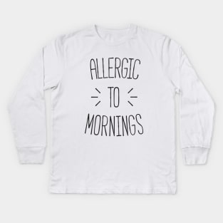 Allergic to mornings Kids Long Sleeve T-Shirt